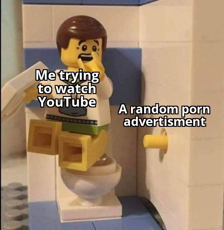 funny lego - Me trying to watch YouTube A random porn advertisment
