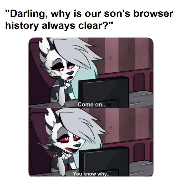 all you can talk about is money - "Darling, why is our son's browser history always clear?" Come on... You know why...