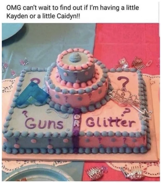 worst gender reveal cakes - Omg can't wait to find out if I'm having a little Kayden or a little Caidyn!! Guns Glitter