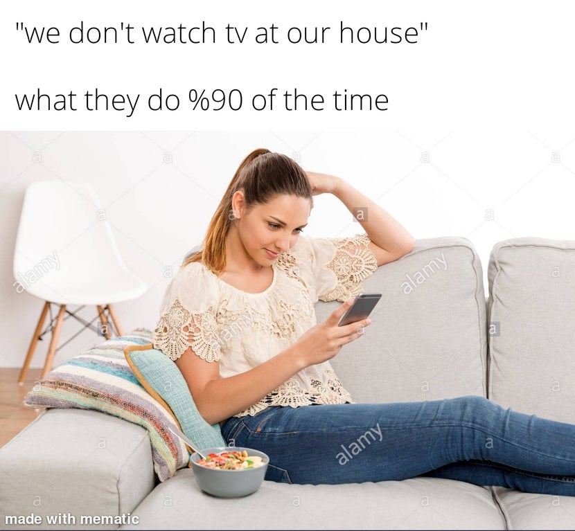 sitting - "we don't watch tv at our house" what they do %90 of the time c a a alamy alamy lamin a a a alamy a a a made with mematic
