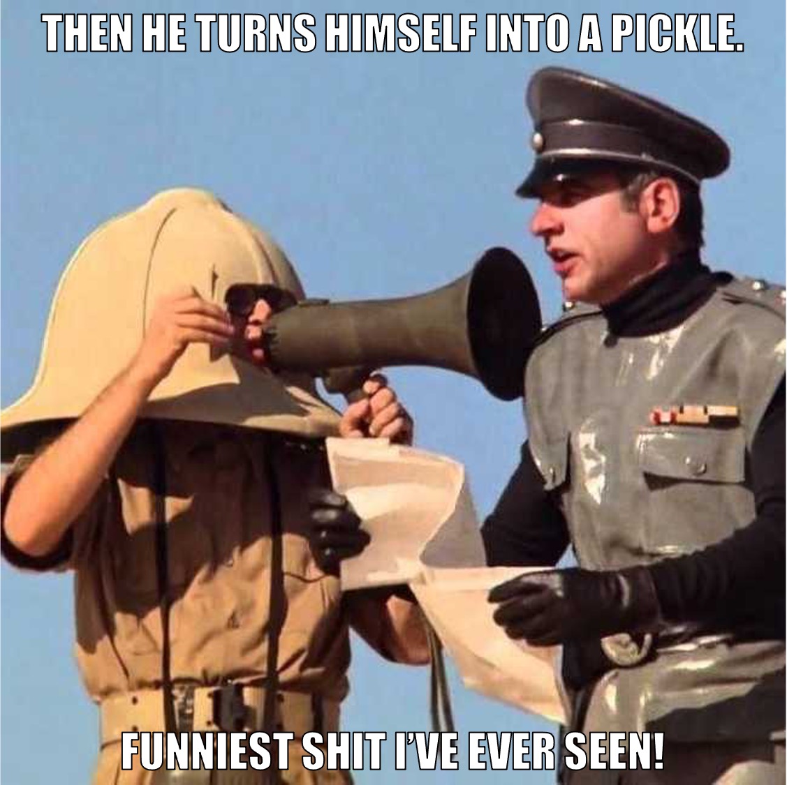soldier - Then He Turns Himself Into A Pickle. Funniest Shit I'Ve Ever Seen!