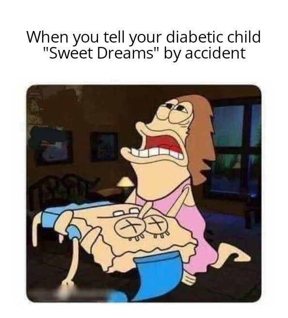 cartoon - When you tell your diabetic child "Sweet Dreams" by accident