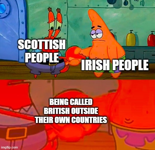 mr krabs and patrick shaking hands meme template - Scottish People Irish People Being Called British Outside Their Own Countries imgflip.com