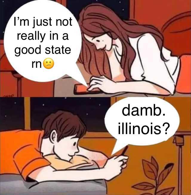 philosophers be like meme - I'm just not really in a good state rn damb. illinois?