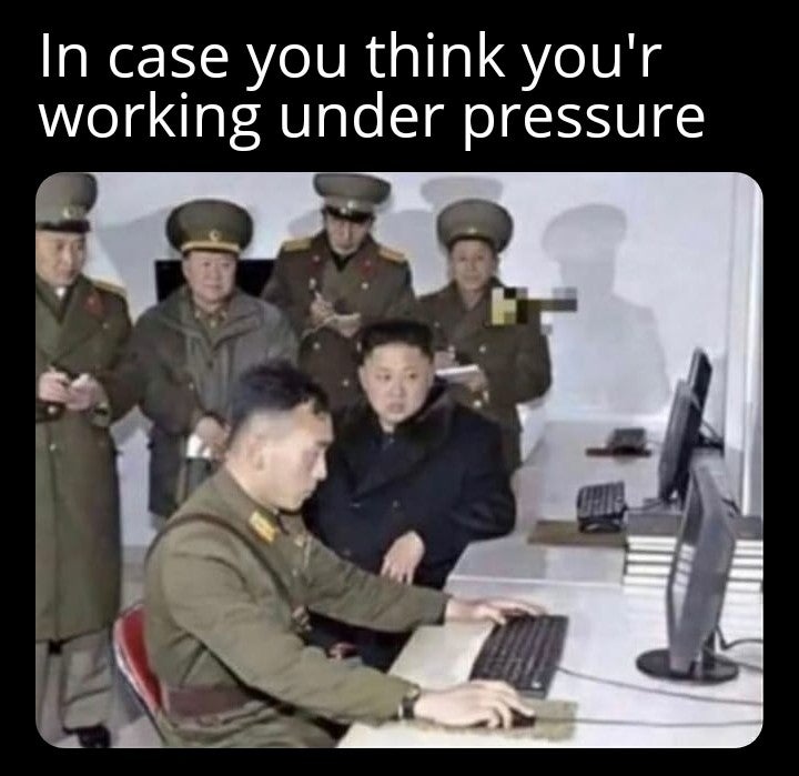 north korea hacker meme - In case you think you'r working under pressure Chie