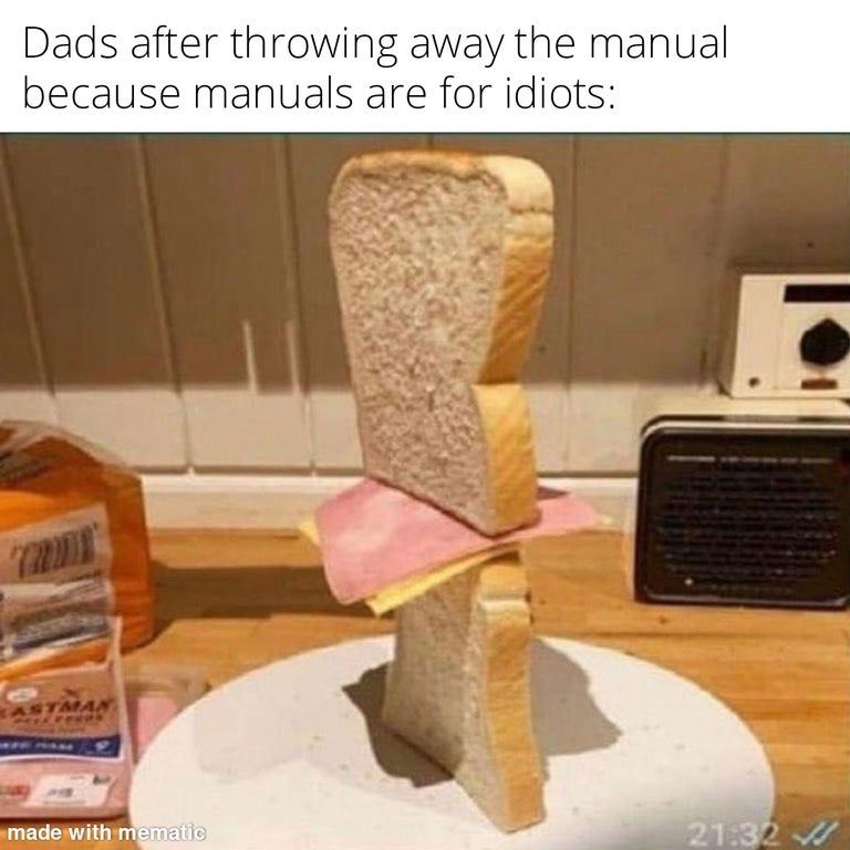 can you make me a standwich - Dads after throwing away the manual because manuals are for idiots Castalan made with mematic V