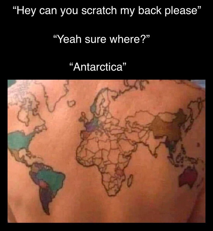 maps without denmark - Hey can you scratch my back please "Yeah sure where?" "Antarctica