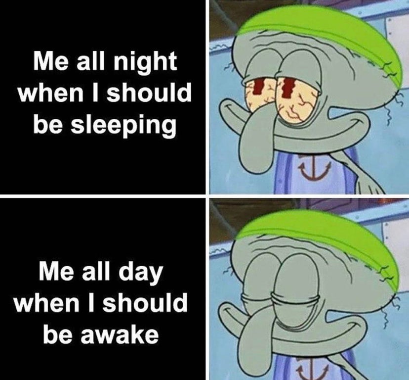 me when i should be sleeping - Me all night when I should be sleeping T Me all day when I should be awake