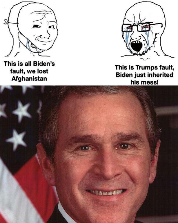 george w bush before and after - This is all Biden's fault, we lost Afghanistan This is Trumps fault, Biden just inherited his mess!