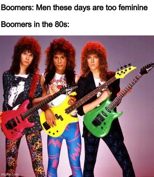 racer x paul gilbert - Boomers Men these days are too feminine Boomers in the 80s Ht imgflip.com