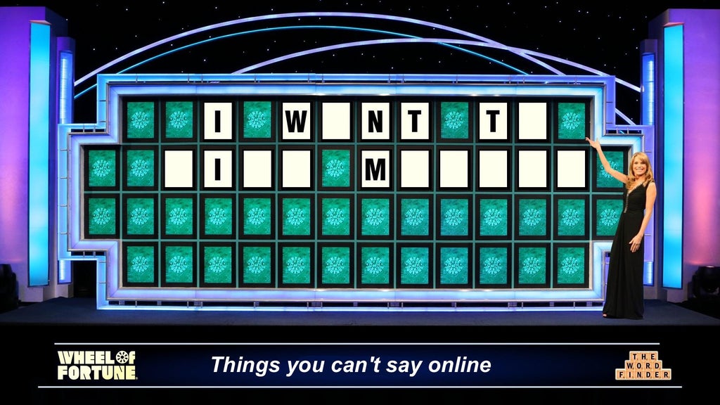 wheel of fortune board - Wa So 37 Iw Nt T Ver w e M Vio W W Wa We ce So Wc Smo Wic So Bn Wheel Fortune. Things you can't say online . . Word Finder