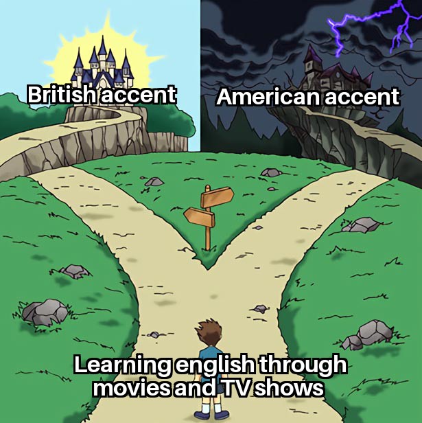 acotar memes - British accent American accent Learning english through movies and Tv shows