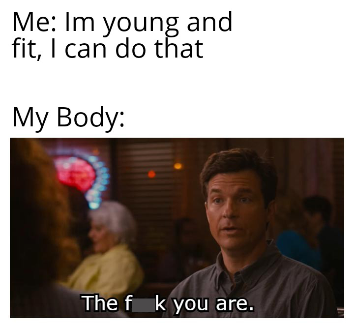 texas ercot meme summer - Me Im young and fit, I can do that My Body The f k you are.