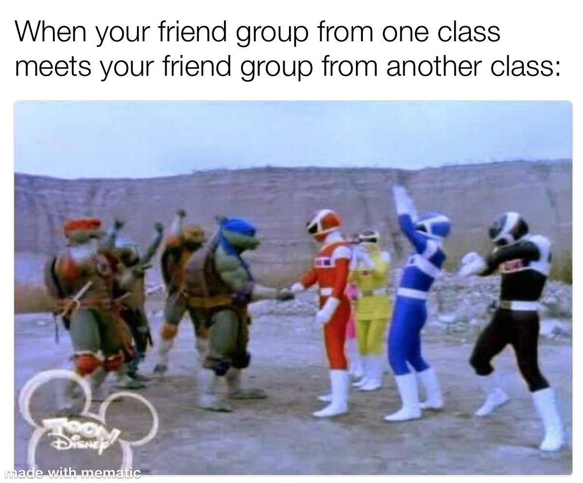 ninja turtles power rangers meme - When your friend group from one class meets your friend group from another class Dom made with mematic