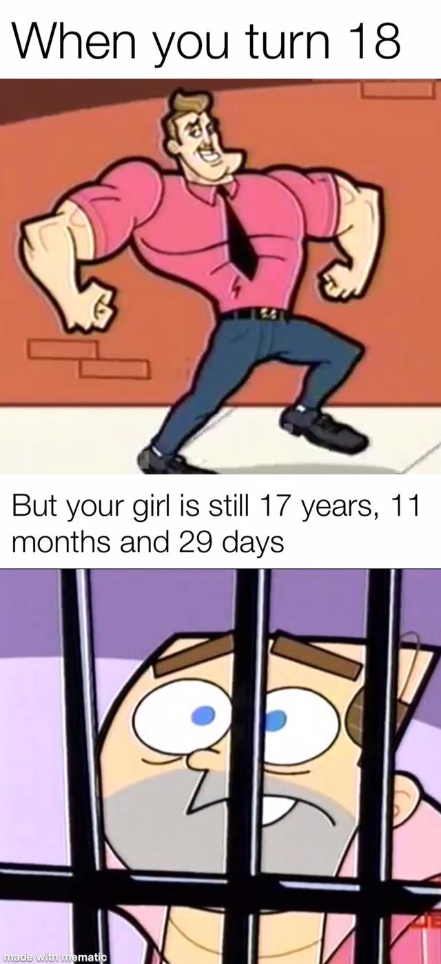 comics - When you turn 18 But your girl is still 17 years, 11 months and 29 days made with mematic