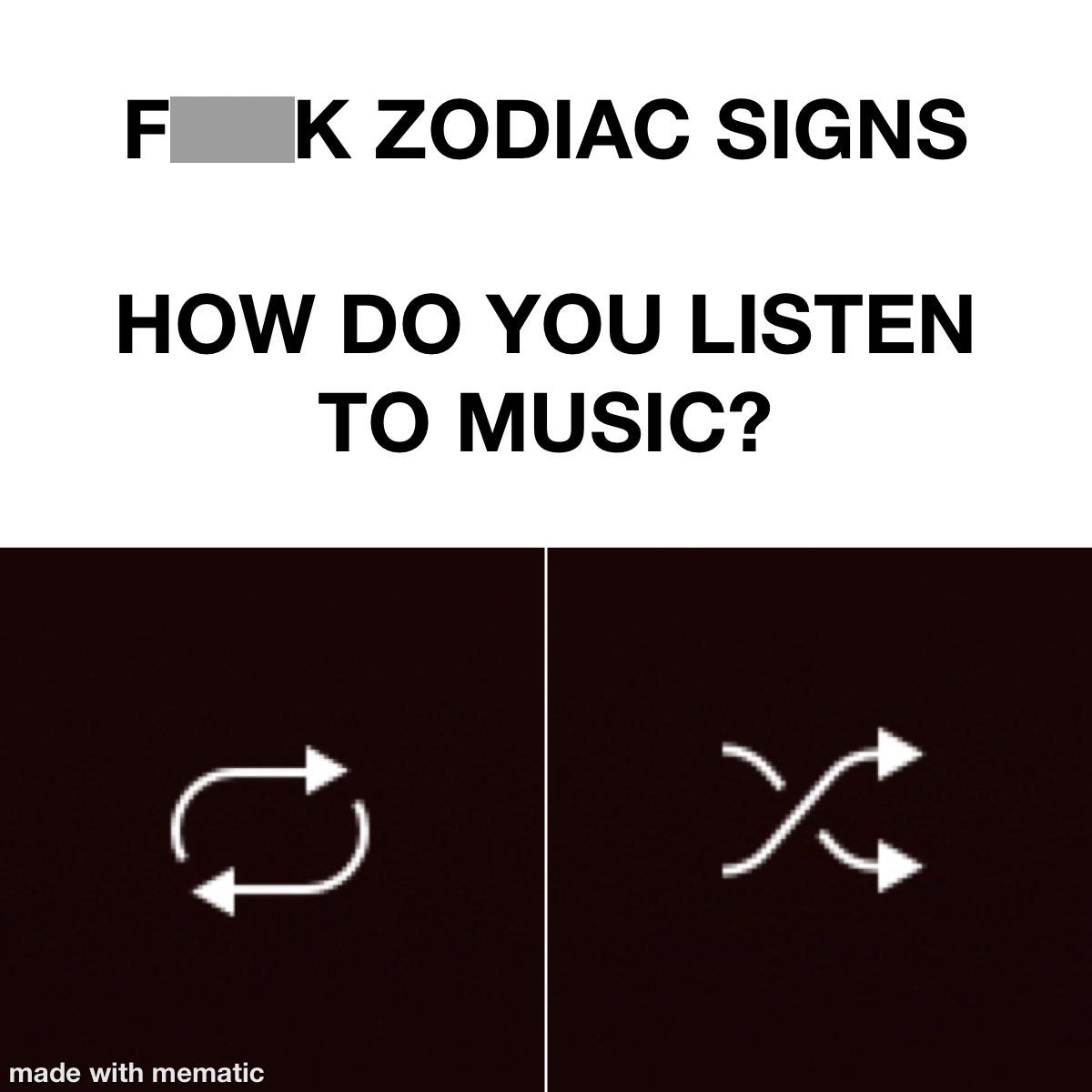 angle - F K Zodiac Signs How Do You Listen To Music? $ X made with mematic