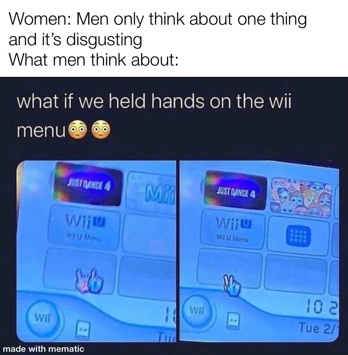 if we held hands on the wii menu - Women Men only think about one thing and it's disgusting What men think about what if we held hands on the wii menu 60 6 Just Dance A 0 Mid Just Dance 4 Wij Wiju wstone Witu Menu Lab Wii wit 11 10 2 Tue 2 made with memat