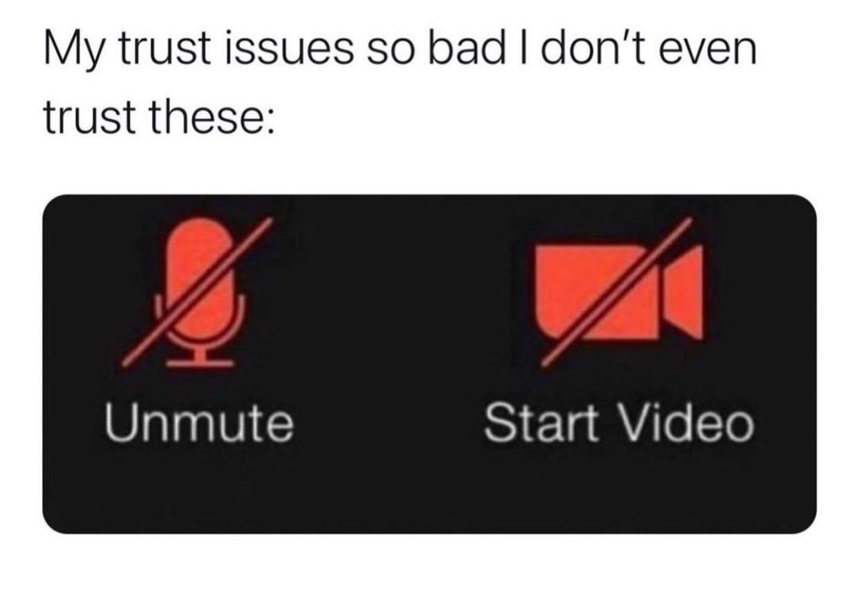 my trust issues are so bad i don t even trust these - My trust issues so bad I don't even trust these Unmute Start Video