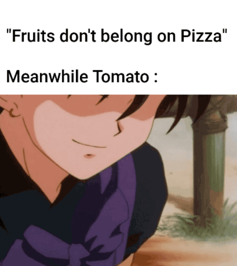 look what they need to mimic a fraction of our power - "Fruits don't belong on Pizza" Meanwhile Tomato