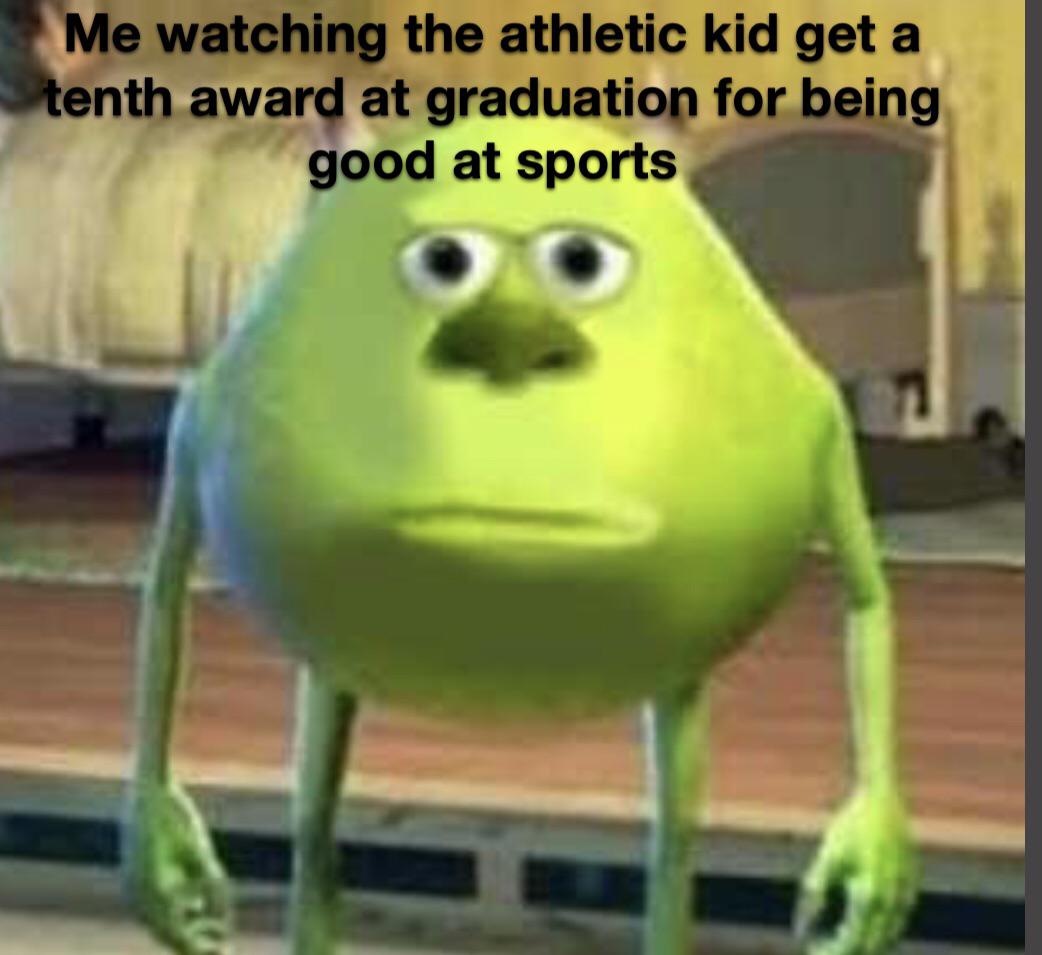 5 fortnite youtubers who have sworn meme - Me watching the athletic kid get a tenth award at graduation for being good at sports
