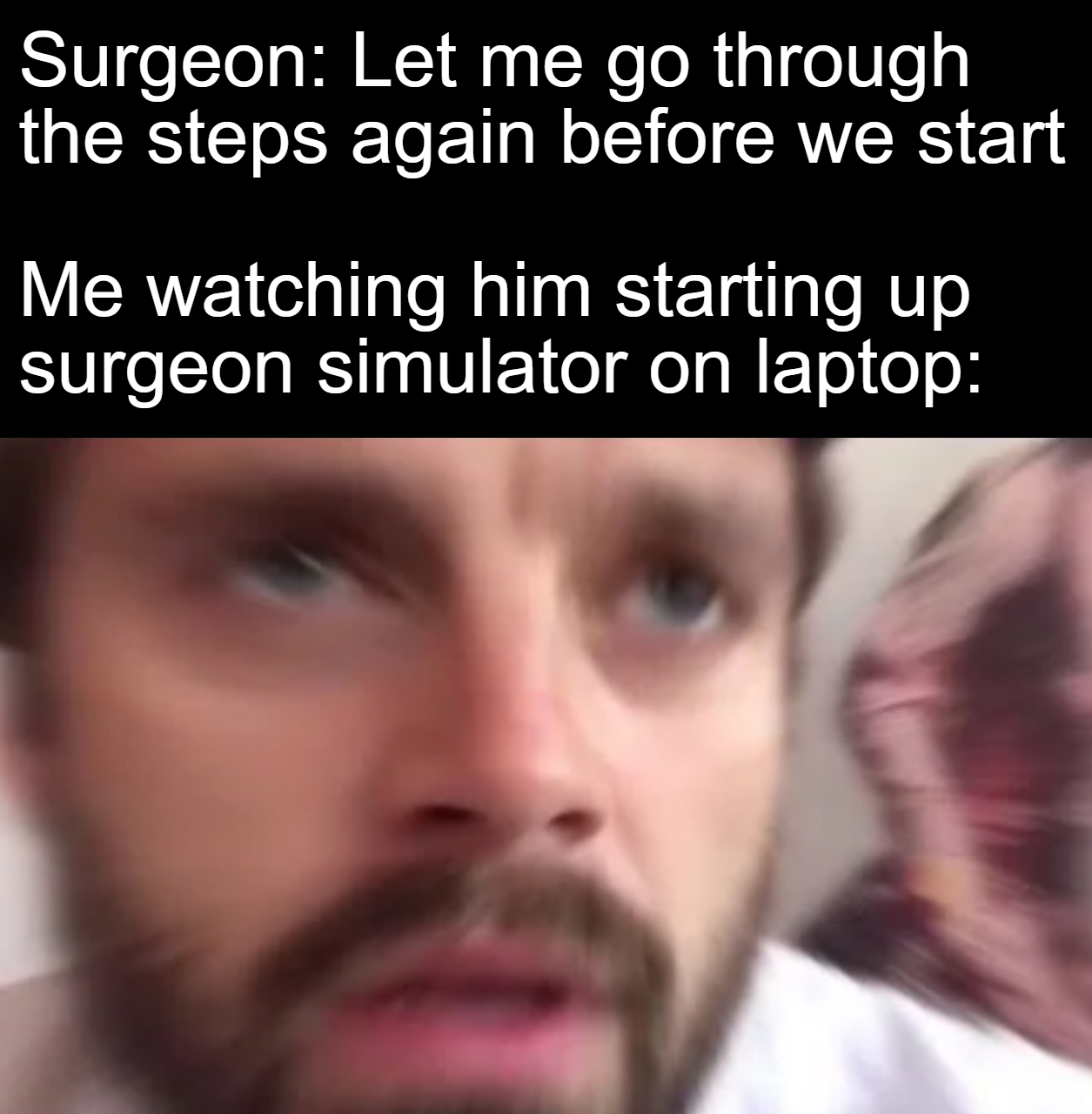 clep - Surgeon Let me go through the steps again before we start Me watching him starting up surgeon simulator on laptop