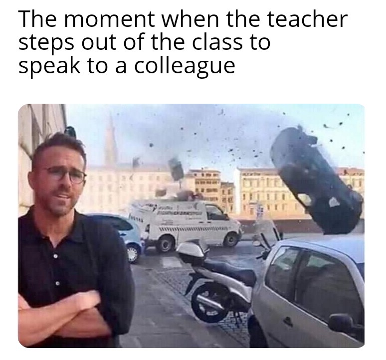 ryan reynolds in front of a car - The moment when the teacher steps out of the class to speak to a colleague