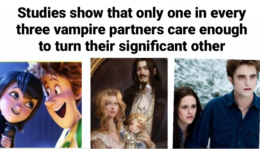 human behavior - Studies show that only one in every three vampire partners care enough to turn their significant other