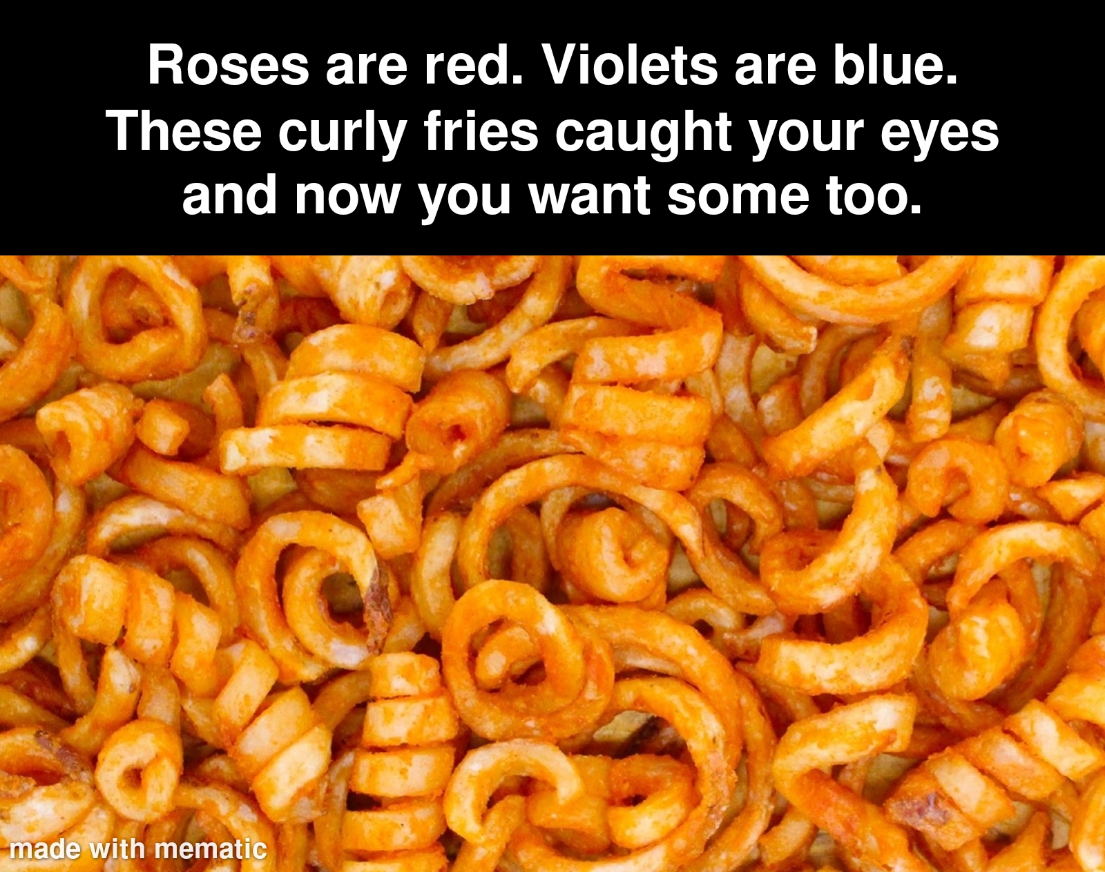arbys secret menue - Roses are red. Violets are blue. These curly fries caught your eyes and now you want some too. made with mematic