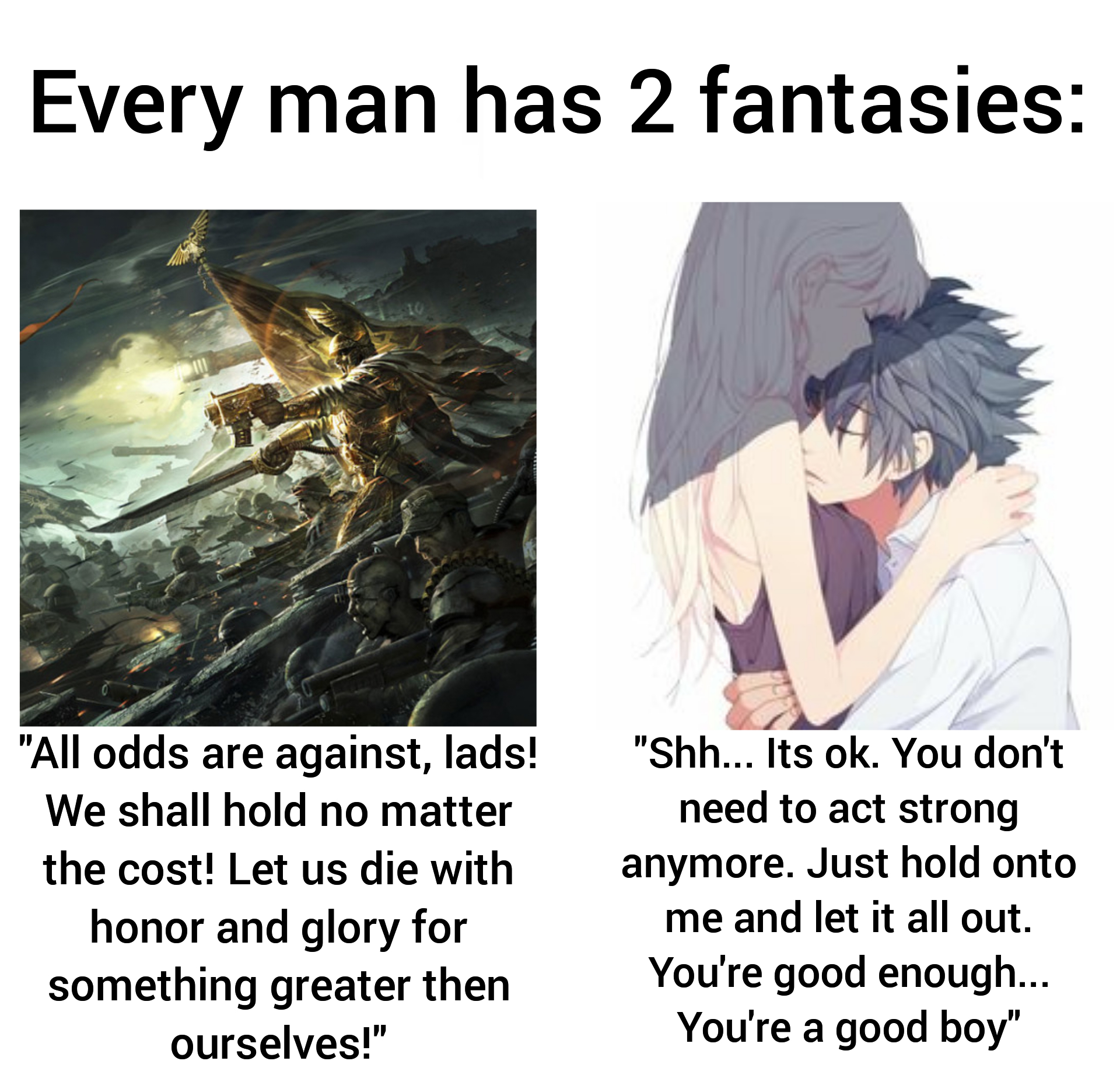 anime boy and girl kiss - Every man has 2 fantasies "All odds are against, lads! We shall hold no matter the cost! Let us die with honor and glory for something greater then ourselves!" "Shh... Its ok. You don't need to act strong anymore. Just hold onto 