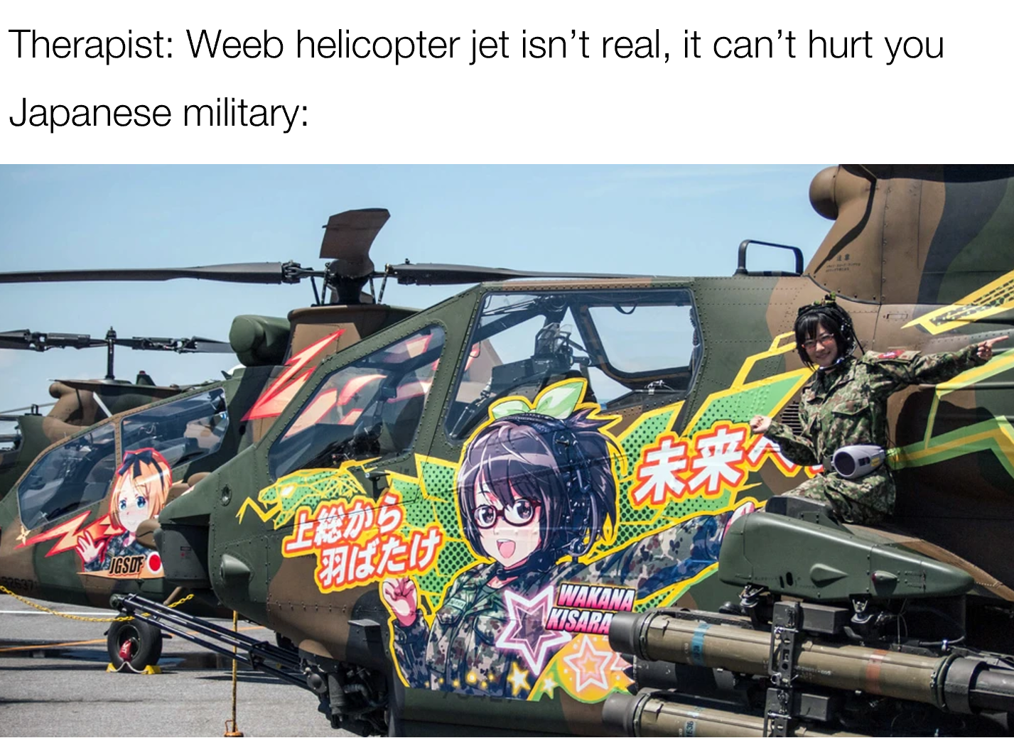 ah 1s kisarazu - Therapist Weeb helicopter jet isn't real, it can't hurt you Japanese military Suf Feed Wakana Kisara