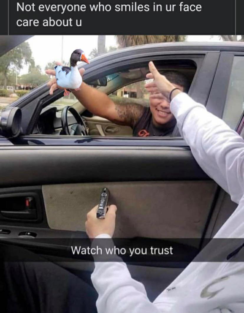 watch who you trust gun - Not everyone who smiles in ur face care about u Watch who you trust