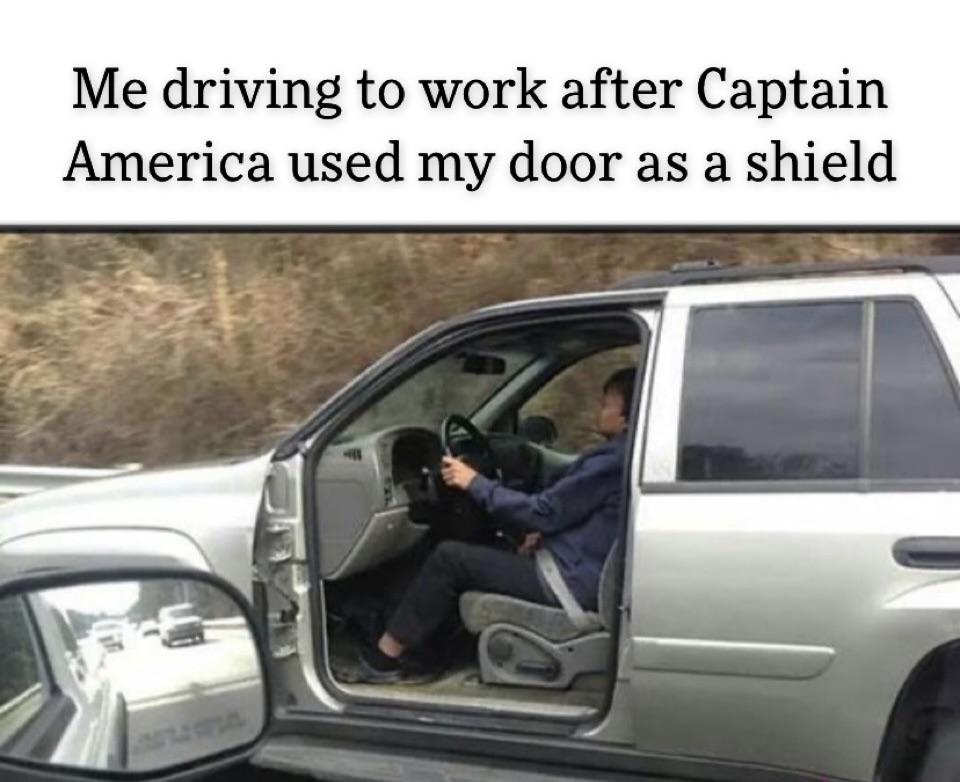 vehicle door - Me driving to work after Captain America used my door as a shield