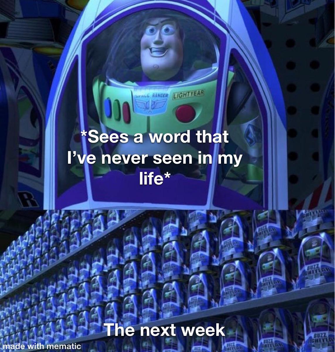 buzz lightyear meme - Se Banger Lightyear 000 Sees a word that I've never seen in my life R Enry Star Buzz Wtyle Utz Niter 22 Slav The next week Buzz Cheyen Bozz made with mematic Sie