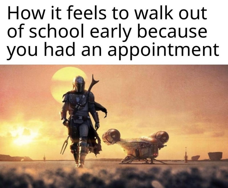 star wars - How it feels to walk out of school early because you had an appointment