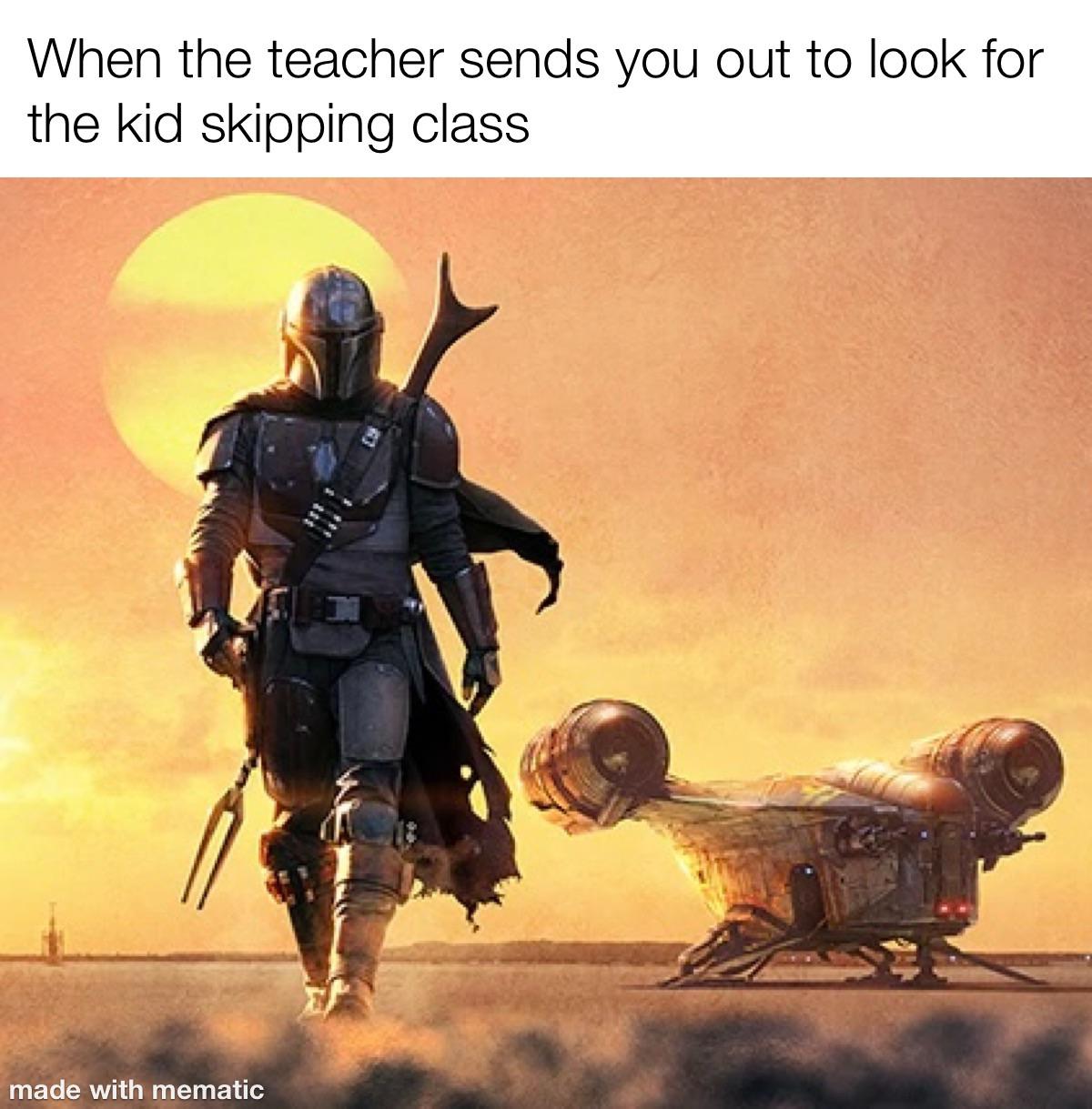 mandalorian sunset - When the teacher sends you out to look for the kid skipping class made with mematic