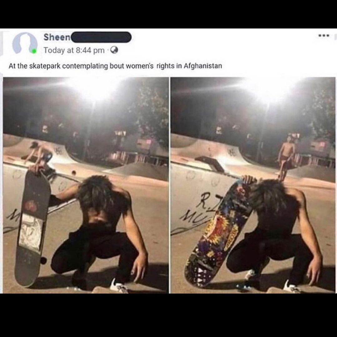 cringe pics - skatepark contemplating the alabama abortion ban - ... Sheen Today at At the skatepark contemplating bout women's rights in Afghanistan R Mu
