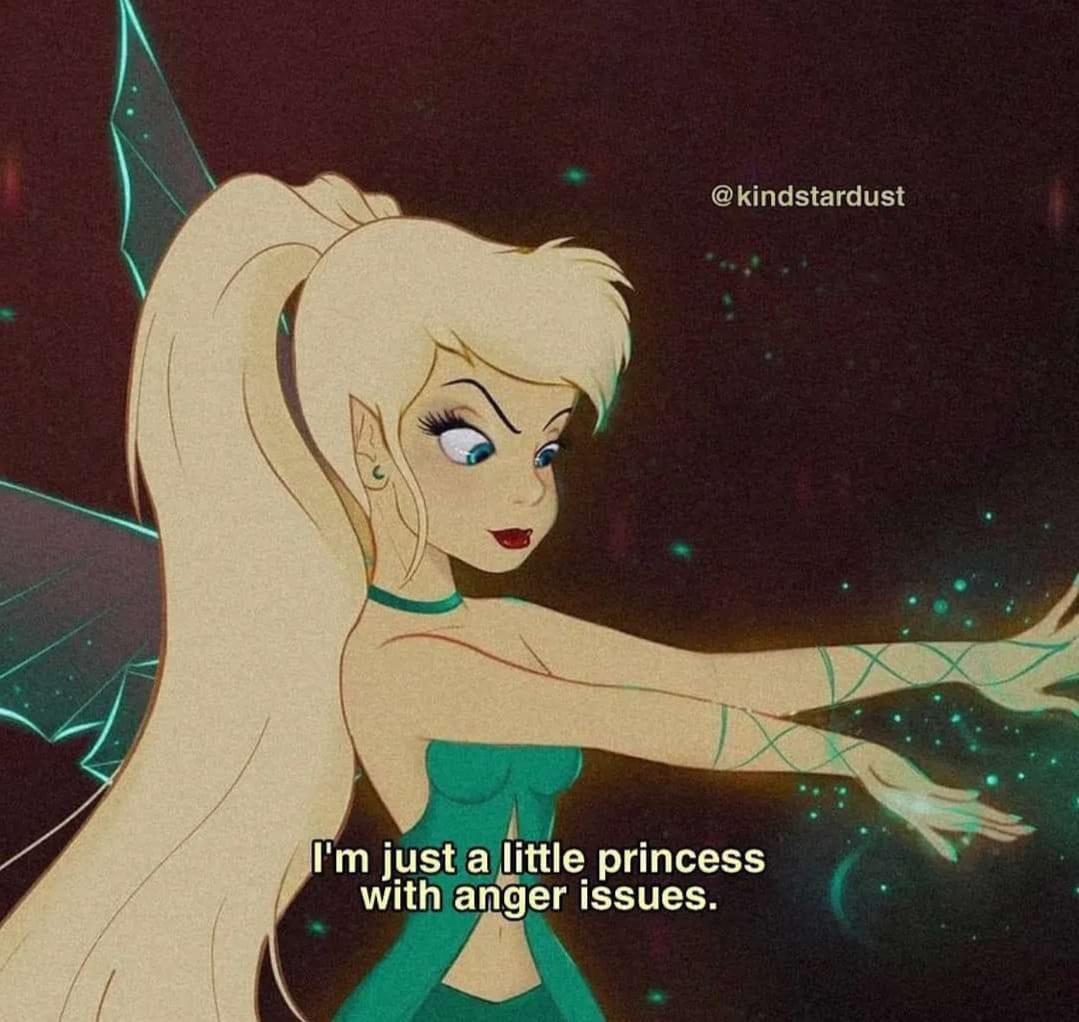 cringe pics - aesthetic tinkerbell - I'm just a little princess with anger issues.