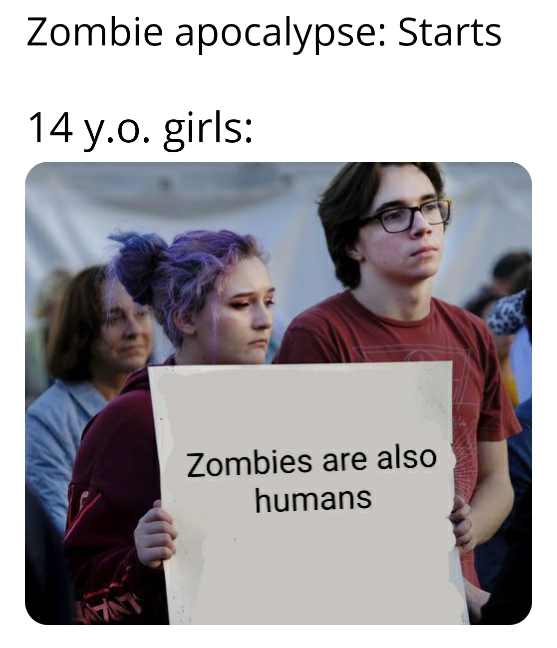 dank memes - funny memes - conversation - Zombie apocalypse Starts 14 y.o. girls Zombies are also humans