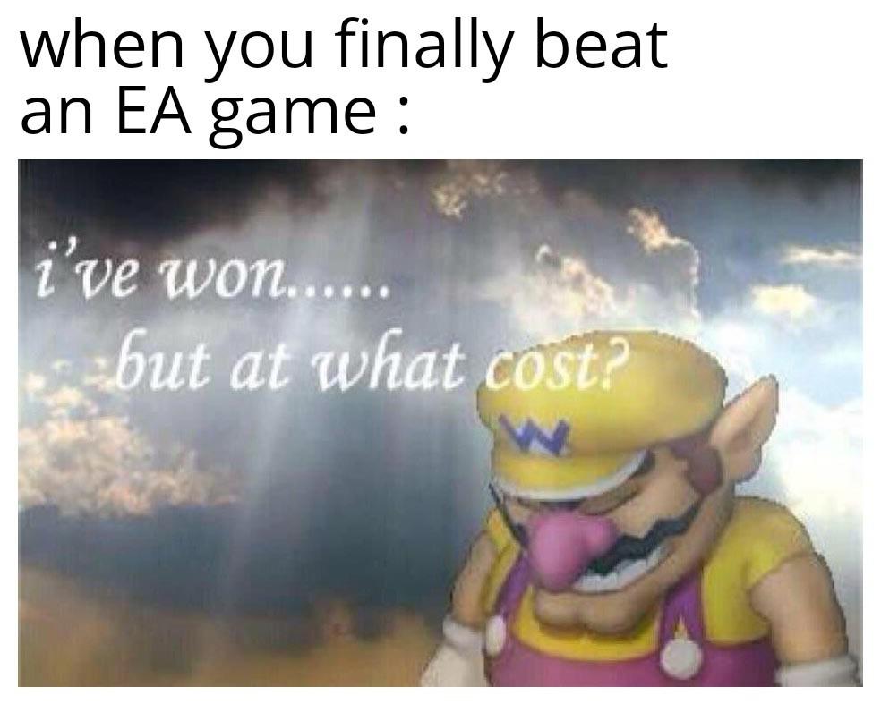 dank memes - funny memes - wario i ve won - when you finally beat an Ea game i've won...... but at what cost? N