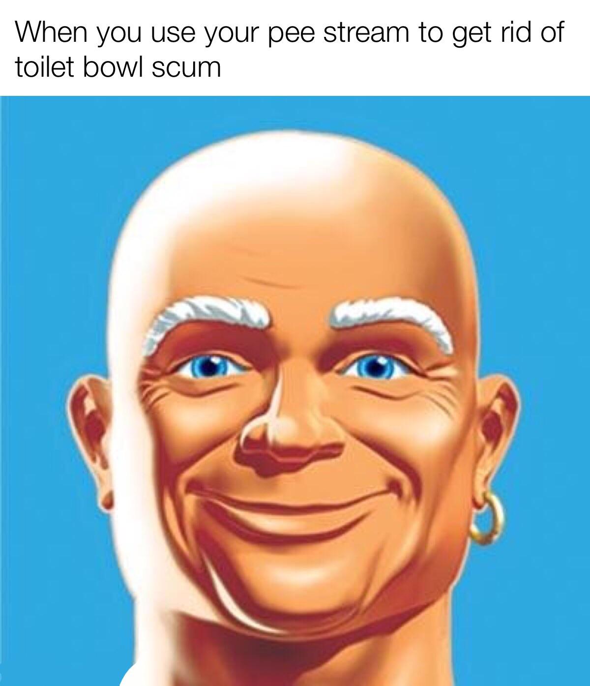 mr clean - When you use your pee stream to get rid of toilet bowl scum