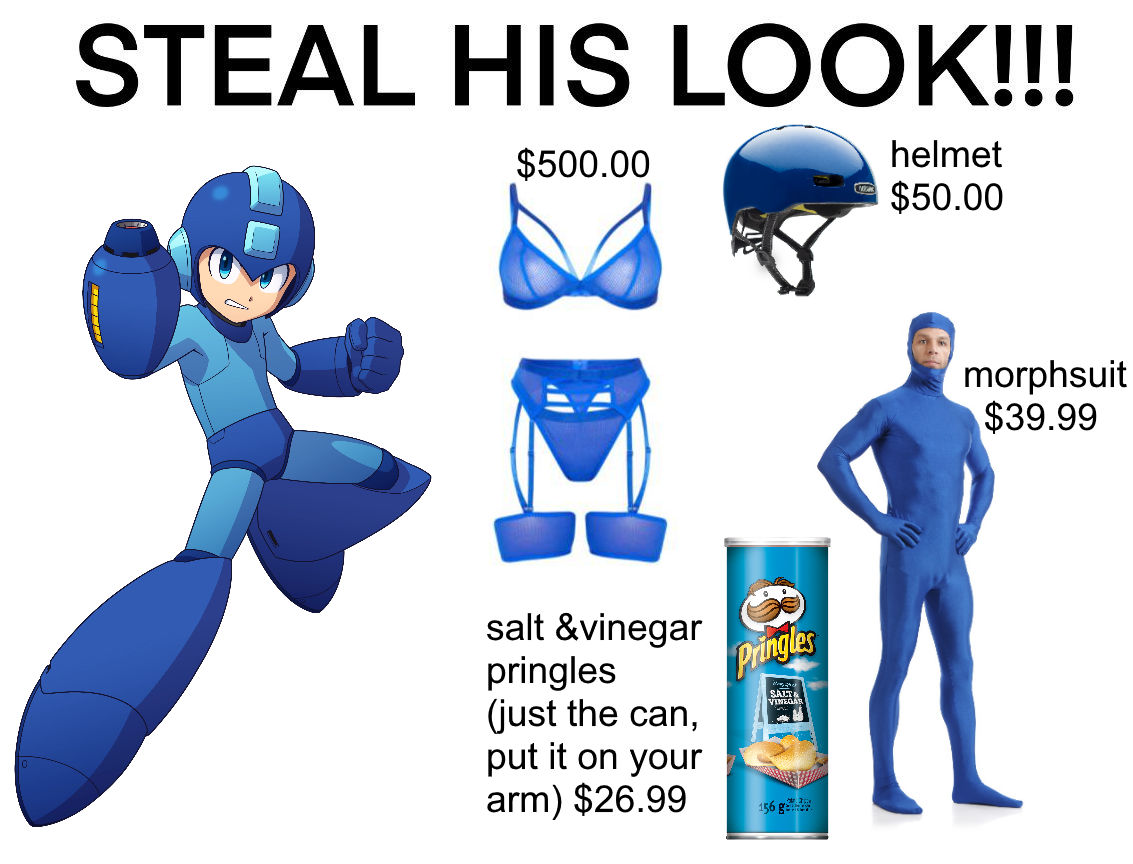 mega man 11 mega man - Steal His Look!!! $500.00 helmet $50.00 morphsuit $39.99 Pringles salt &vinegar pringles just the can, put it on your arm $26.99