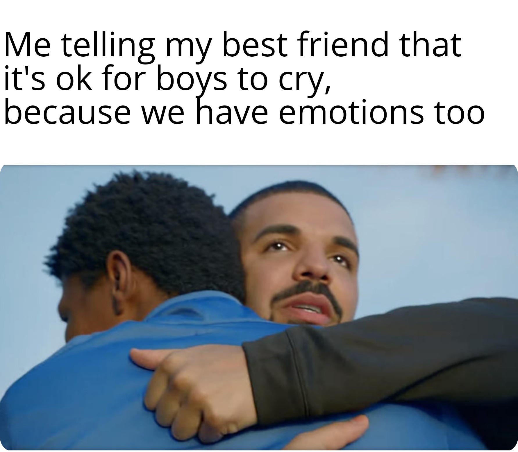 treaty of versailles memes - Me telling my best friend that it's ok for boys to cry, because we have emotions too