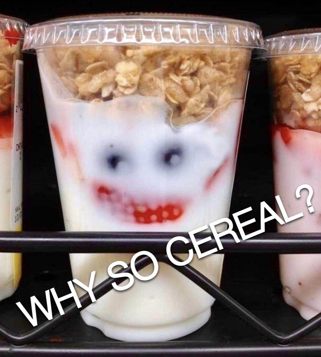 funny joker meme - N 100 Why So Cereal?
