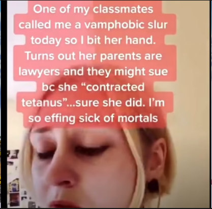 cringe pics - wtf pics - lip - One of my lassmates called me a vamphobic slur today so I bit her hand. Turns out her parents are lawyers and they might sue bc she contracted tetanus"...sure she did. I'm so effing sick of mortals