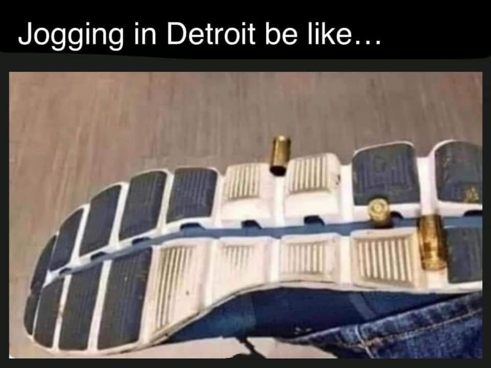 funny memes - dank memes - Jogging in Detroit be ...