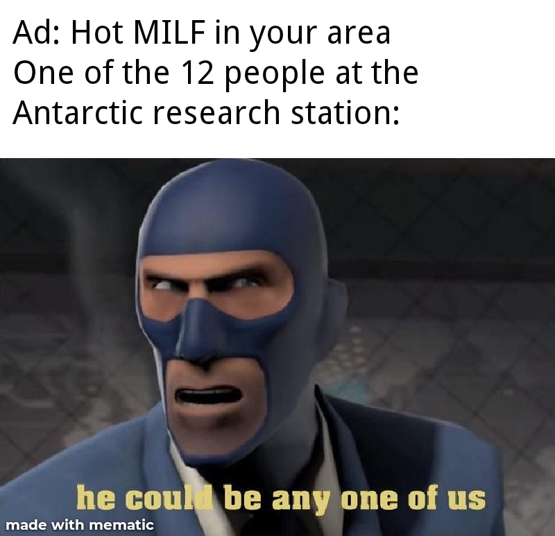 funny memes - dank memes - head - Ad Hot Milf in your area One of the 12 people at the Antarctic research station he coul be any one of us made with mematic