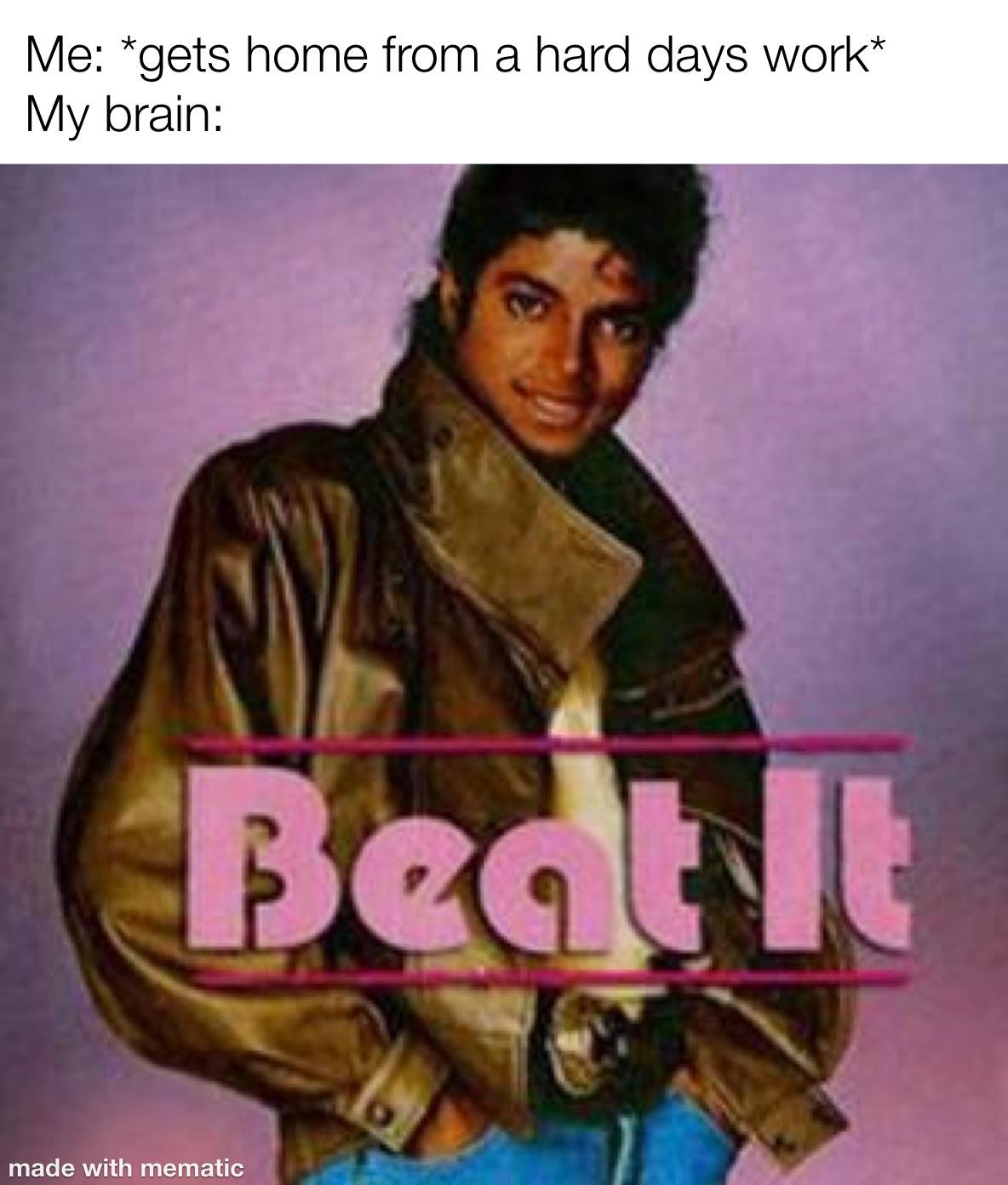 michael jackson 80s style - Me gets home from a hard days work My brain Bedt at made with mematic