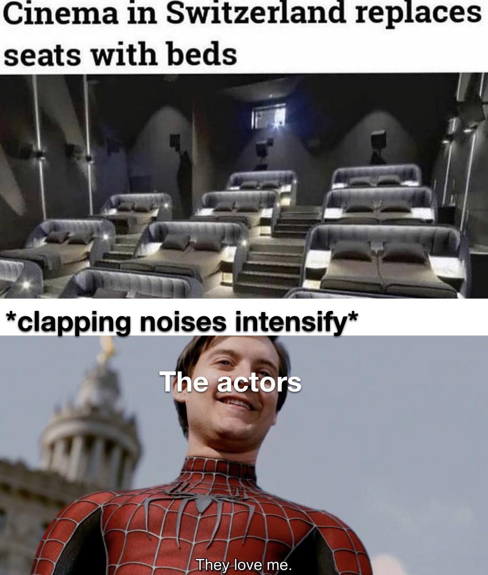 spiderman meme template - Cinema in Switzerland replaces seats with beds clapping noises intensify The actors They love me.