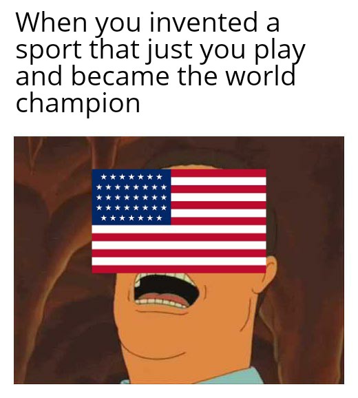 dank memes - Meme - When you invented a sport that just you play and became the world champion
