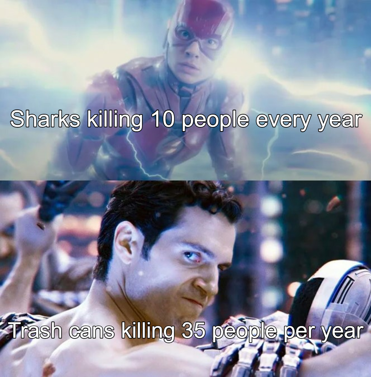 dank memes - flash superman meme template - Sharks killing 10 people every year Trash cans killing 35 people, per year